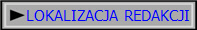 LOKALIZACJA  REDAKCJI